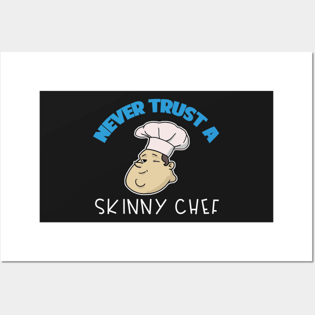 Chef Gift Never Trust A Skinny Chef Wall Art by Mesyo